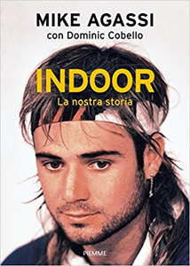 Indoor. La nostra storia - Mike Agassi & Dominic Cobello (Repost)