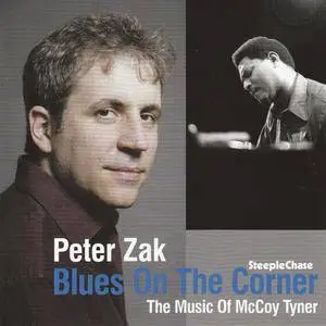 Peter Zak - Blues on the Corner: The Music of McCoy Tyner (2007) {SteepleChase SCCD-31672}