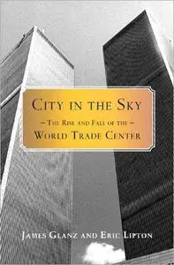 City in the Sky: The Rise and Fall of the World Trade Center