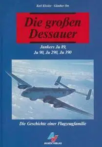 Die Grossen Dessauer: Junkers Ju 89, Ju 90, Ju 290, Ju 390. Die Geschichte einer Flugzeugfamilie (Repost)