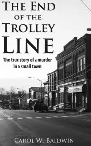 The End of the Trolley Line - The True Story of a Murder in a Small Town
