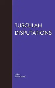 «Tusculan Disputations» by Cicero