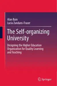 The Self-organizing University: Designing the Higher Education Organization for Quality Learning and Teaching