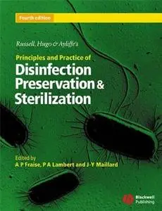 Russell, Hugo & Ayliffe's Principles and Practice of Disinfection, Preservation & Sterilization, Fourth Edition (Repost)