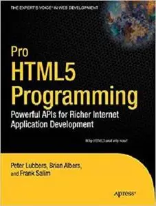 Pro HTML5 Programming: Powerful APIs for Richer Internet Application Development (Expert's Voice in Web Development)