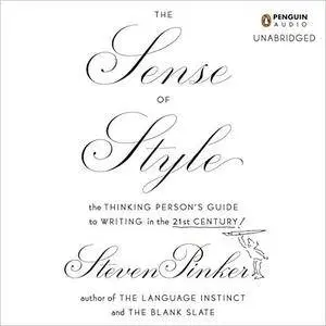 The Sense of Style: The Thinking Person's Guide to Writing in the 21st Century [Audiobook] {Repost}