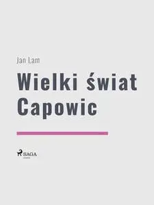 «Wielki świat Capowic» by Jan Lam