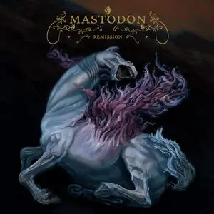 Mastodon - Remission (2002/2014) [Official Digital Download 24bit/96kHz]