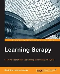 Learning Scrapy: Learn the art of effi cient web scraping and crawling with Python [Repost]