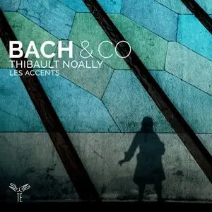 Les Accents & Thibault Noally - Bach & Co (2019) [Official Digital Download 24/96]