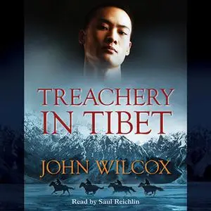 «Treachery in Tibet» by John Wilcox