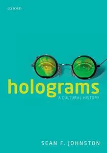 Holograms: A Cultural History