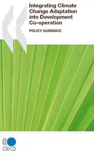Integrating Climate Change Adaptation into Development Co-operation. Policy Guidance