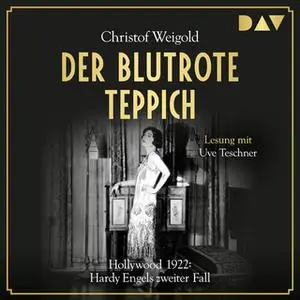 «Hollywood 1922 - Hardy Engels zweiter Fall: Der blutrote Teppich» by Christof Weigold