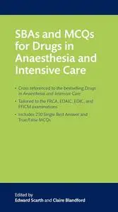 SBAs and MCQs for Drugs in Anaesthesia and Intensive Care