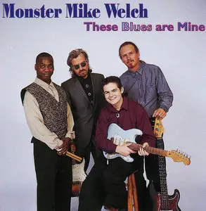 Monster Mike Welch - These Blues Are Mine (1996)