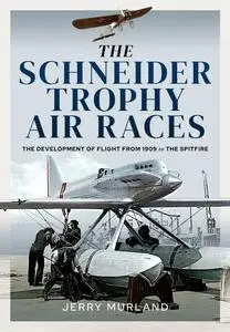 «The Schneider Trophy Air Races» by Jerry Murland