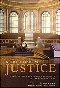 In the Interest of Justice: Great Opening and Closing Arguments of the Last 100 Years