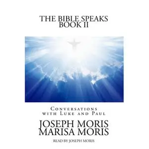 «The Bible Speaks, Book II» by Joseph P. Moris,Marisa P. Moris