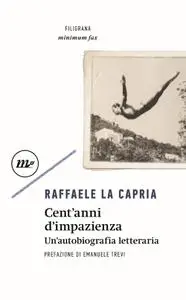 Raffaele La Capria - Cent'anni di impazienza