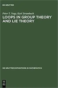 Loops in Group Theory and Lie Theory