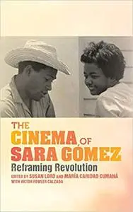 The Cinema of Sara Gómez: Reframing Revolution