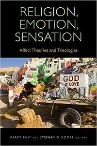 Religion, Emotion, Sensation: Affect Theories and Theologies