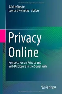 Privacy Online: Perspectives on Privacy and Self-Disclosure in the Social Web