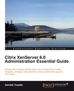 Citrix XenServer 6.0 Administration Essential Guide [Repost]