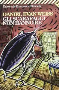 Daniel Evan Weiss - Gli scarafaggi non hanno re