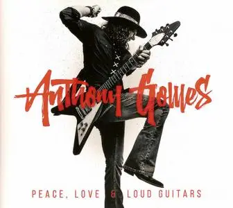 Anthony Gomes - Peace, Love & Loud Guitars (2018)