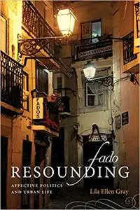 Fado Resounding: Affective Politics and Urban Life