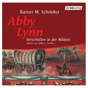 Rainer M. Schröder - Abby Lynn 2 - Verschollen in der Wildnis