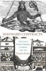Wayward Contracts: The Crisis of Political Obligation in England, 1640-1674 (repost)