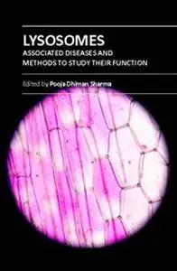 "Lysosomes: Associated Diseases and Methods to Study Their Function" ed. by Pooja Dhiman Sharma