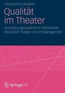 Qualität im Theater: Anforderungssysteme im Offentlichen Deutschen Theater und ihr Management