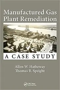 Manufactured Gas Plant Remediation: A Case Study (Repost)