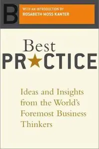 Best Practice: Ideas And Insights From The World’s Foremost Business Thinkers