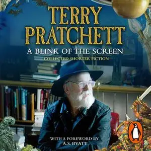 «A Blink of the Screen: Collected Short Fiction» by Terry Pratchett