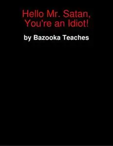 «Hello Mr. Satan, You're an Idiot» by Bazooka Teaches