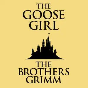 «The Goose-Girl» by The Brothers Grimm