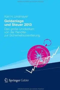 Geldanlage und Steuer 2013: Das große Umdenken: von der Rendite- zur Sicherheitsorientierung [Repost]
