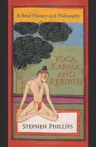 Yoga, Karma, and Rebirth: A Brief History and Philosophy 