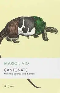 Mario Livio - Cantonate. Perché la scienza vive di errori (Repost)