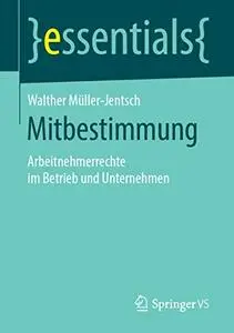 Mitbestimmung: Arbeitnehmerrechte im Betrieb und Unternehmen