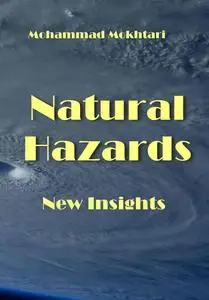 "Natural Hazards: New Insights" ed. by Mohammad Mokhtari