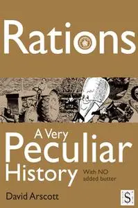 «Rations, A Very Peculiar History» by David Arscott