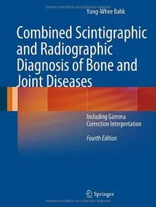 Combined Scintigraphic and Radiographic Diagnosis of Bone and Joint Diseases (Repost)