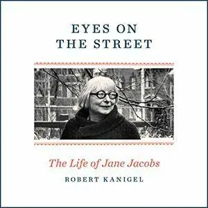 Eyes on the Street: The Life of Jane Jacobs [Audiobook]