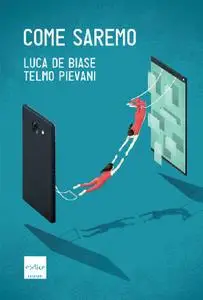 Luca de Biase, Telmo Pievani - Come saremo
